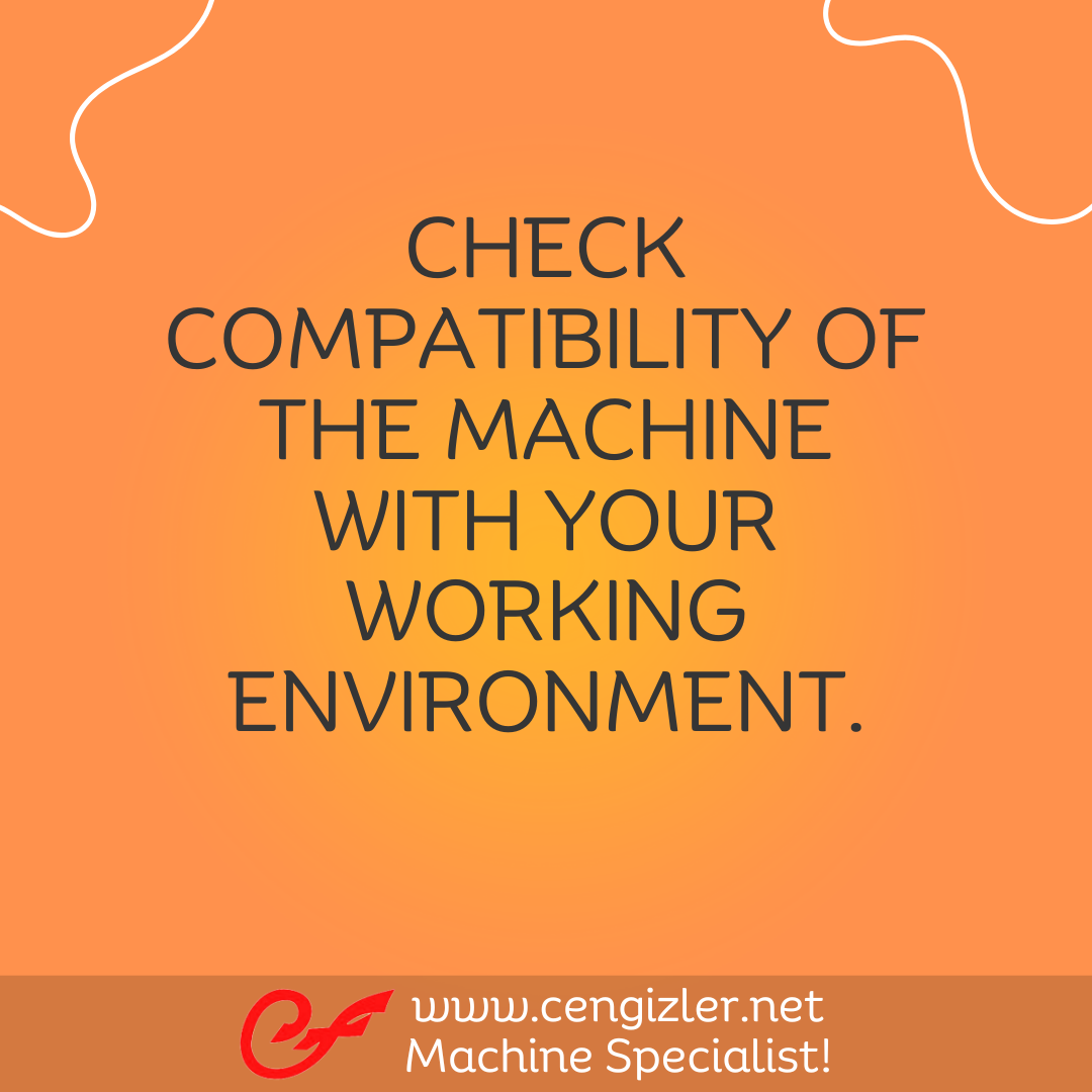 5 Check compatibility of the machine with your working environment